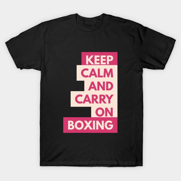 Keep Calm and Carry On Boxing T-Shirt by coloringiship